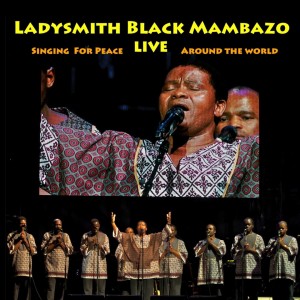 Ladysmith Black Mambazo: Live Singing for Peace and the World
