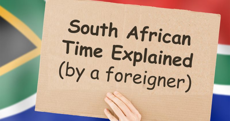 south-african-time-explained-by-a-foreigner-sa-people